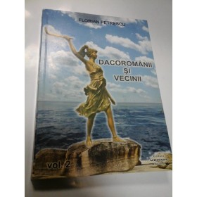 DACOROMANII SI VECINII - FLORIAN PETRESCU - volumul 2